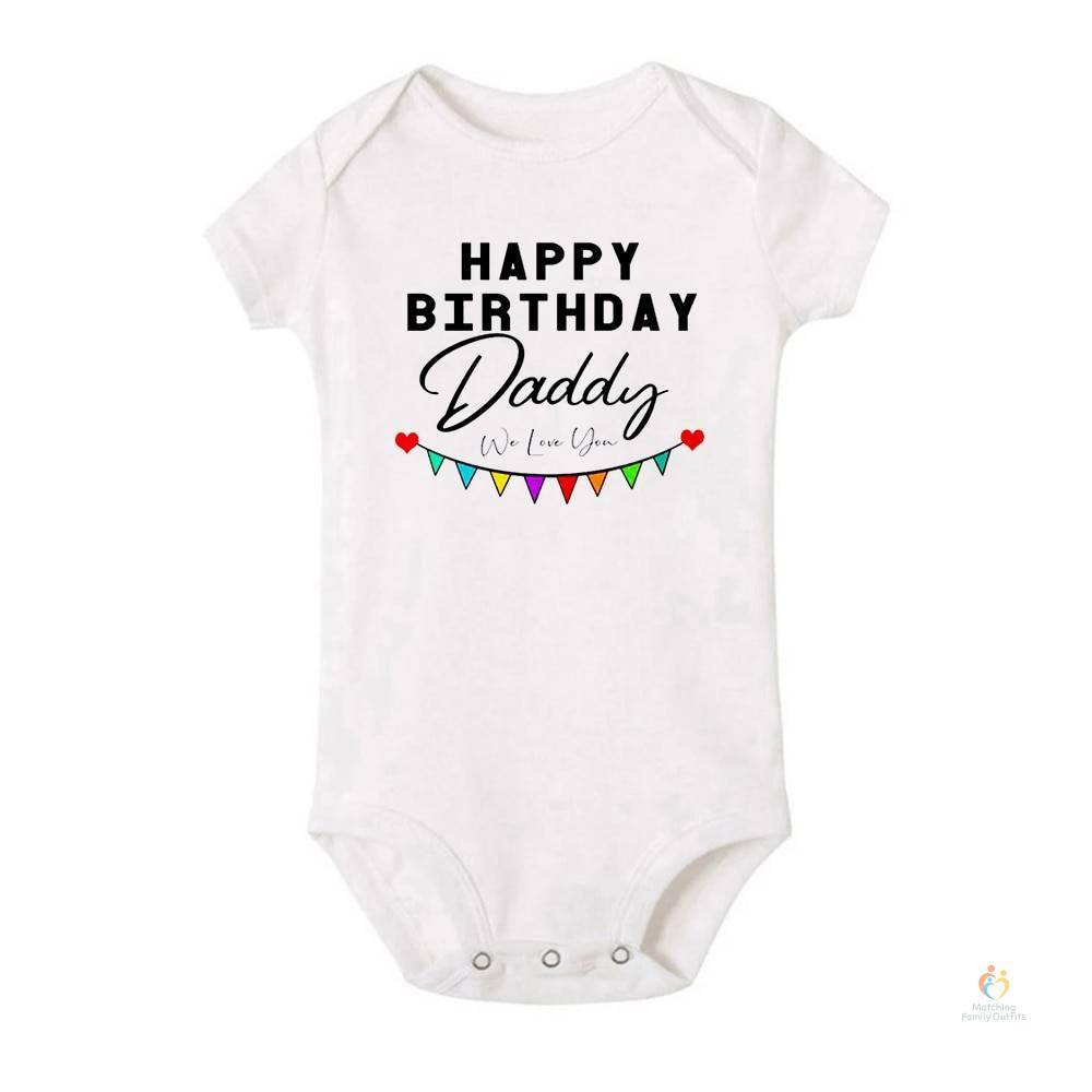Happy Birthday Daddy We Love You Family Matching Tshirt Baby Bodysuit Multicolor Flag Printed Short Sleeve Clothes Birthday Gift